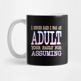 I Never Said I Was An Adult Mug